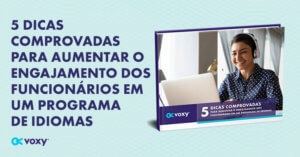 5 Dicas Comprovadas Para Aumentar O Engajamento Dos Funcionários Em Um Programa De Idiomas