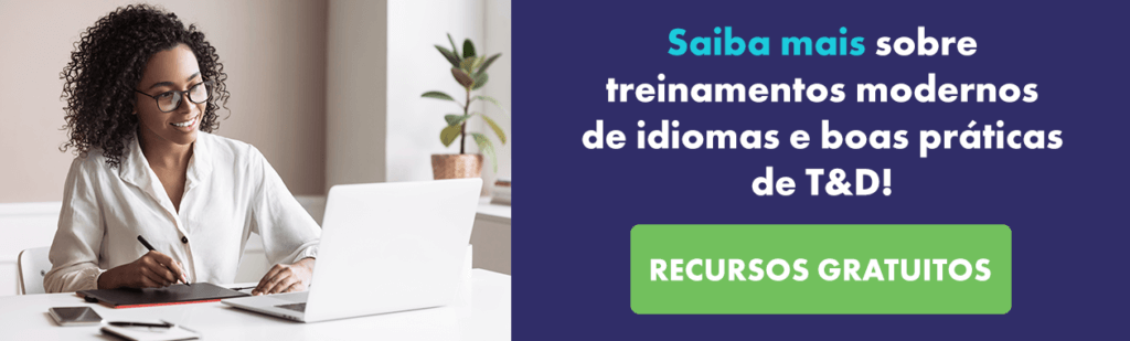 Saiba mais sobre treinamentos modernos de idiomas e boas práticas de T&D!